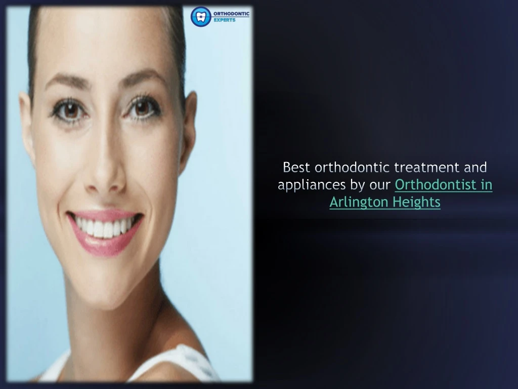 best orthodontic treatment and appliances by our orthodontist in arlington heights