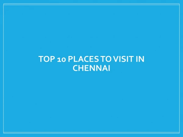 Top 10 Places to Visit in Chennai