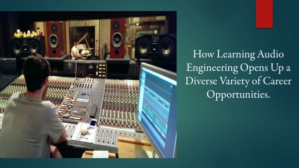 How Learning Audio Engineering Opens Up a Diverse Variety of Career Opportunities
