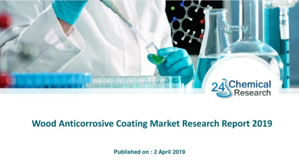 Wood Anticorrosive Coating Market Research Report 2019