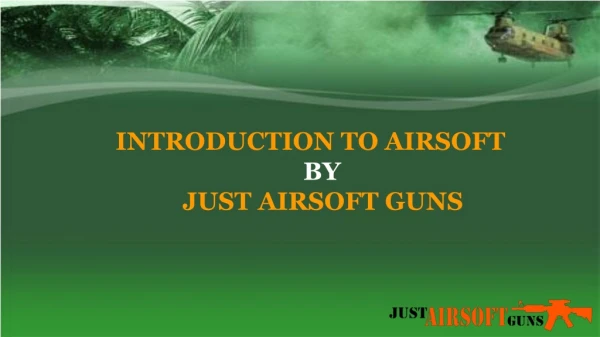 INTRODUCTION TO AIRSOFT