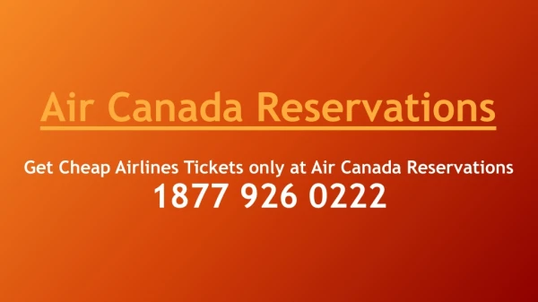 Get Cheap Airlines Tickets only at Air Canada Reservations