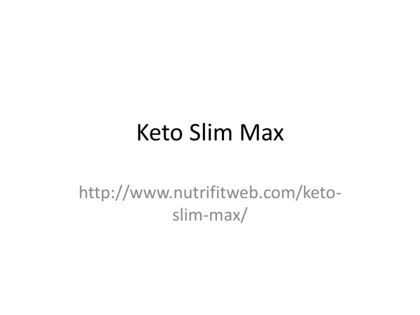 http://www.nutrifitweb.com/keto-slim-max/