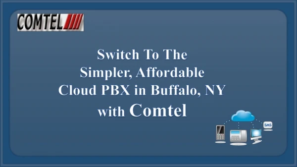 Switch To The Simpler, Affordable Cloud PBX in Buffalo, NY with Comtel