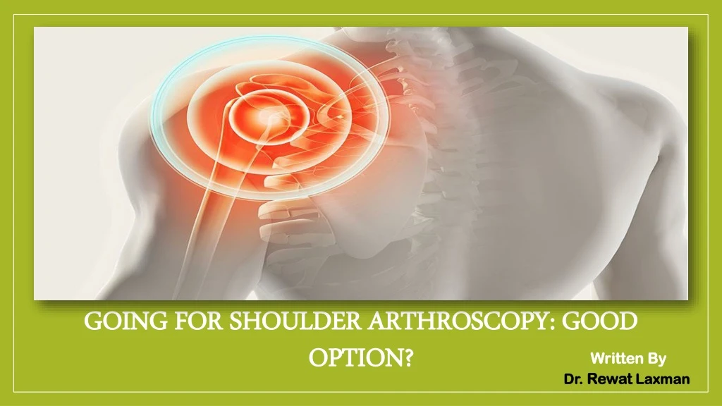 going for shoulder arthroscopy good option