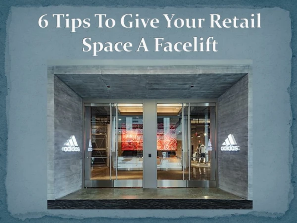 6 Tips To Give Your Retail Space A Facelift