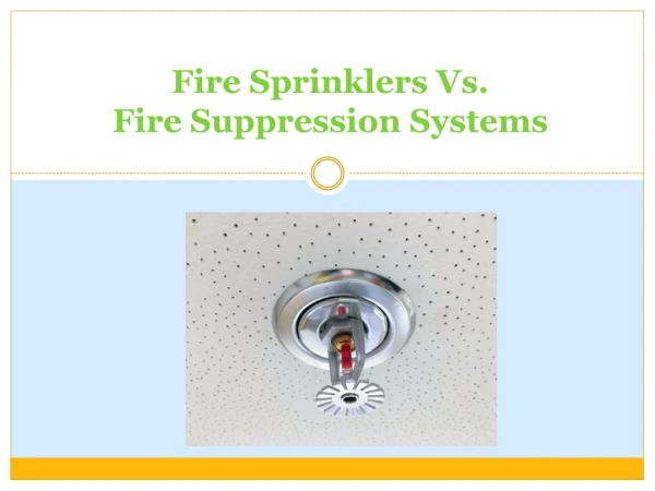Fire Sprinklers Vs. Fire Suppression Systems