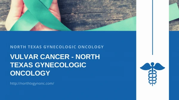VULVAR CANCER - NORTH TEXAS GYNECOLOGIC ONCOLOGY