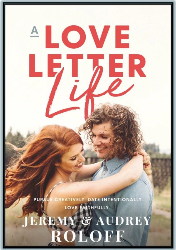 [Free Download] PDF A Love Letter Life By Jeremy Roloff & Audrey Roloff