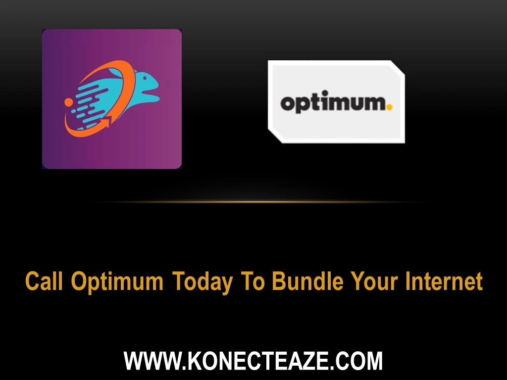 call optimum today to bundle your internet