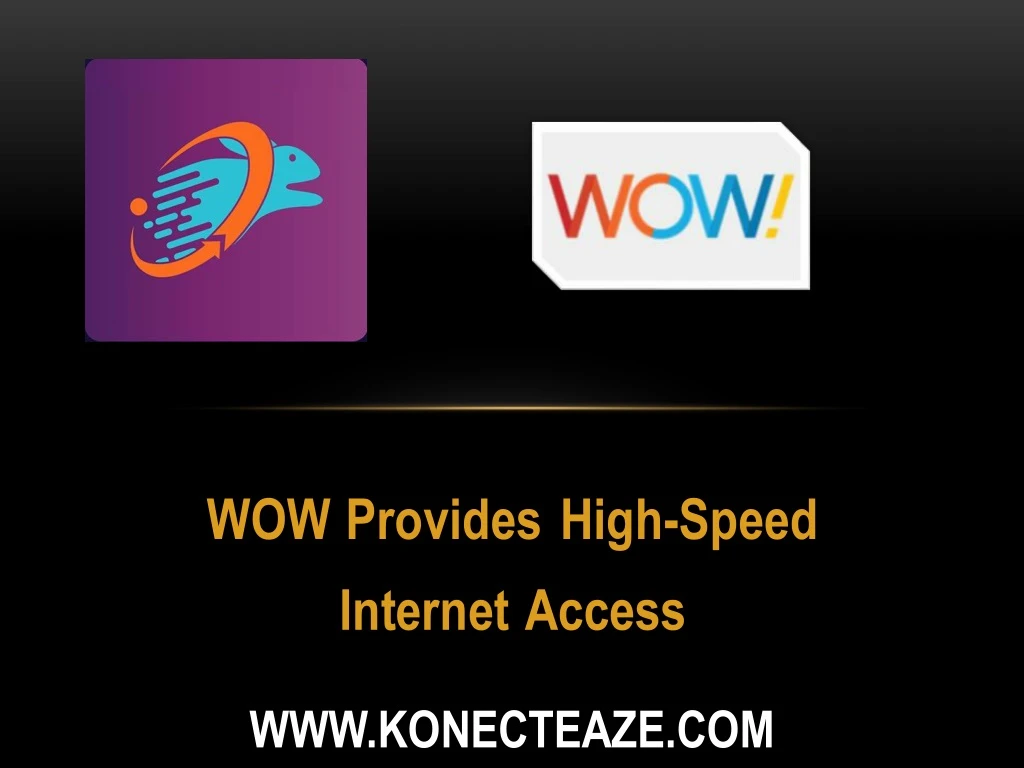 wow provides high speed internet access