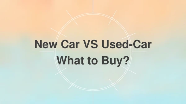 New Car VS Used-Car: What to Buy?