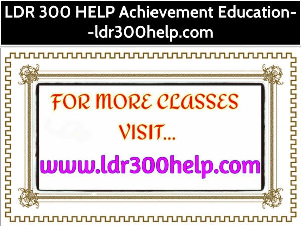 LDR 300 HELP Achievement Education--ldr300help.com