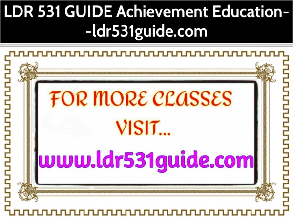 LDR 531 GUIDE Achievement Education--ldr531guide.com