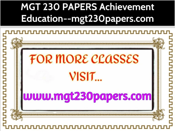 MGT 230 PAPERS Achievement Education--mgt230papers.com