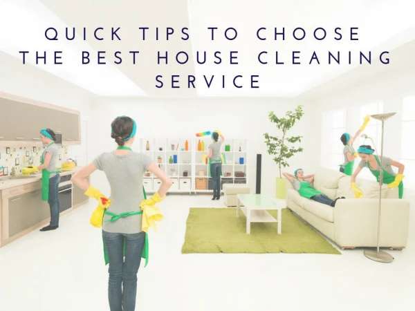 Quick tips to choose the best house cleaning service