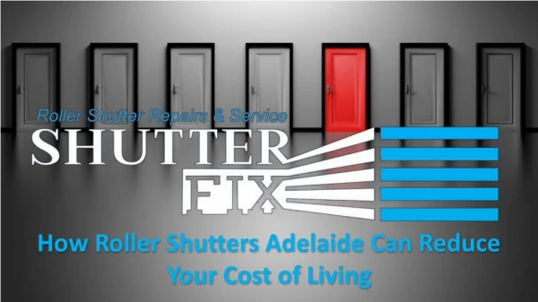 How Roller Shutters Adelaide Can Reduce Your Cost of Living