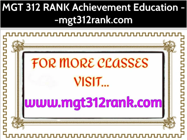 MGT 312 RANK Achievement Education --mgt312rank.com