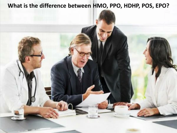 Which health insurance plan is best - HMO, PPO, HDHP, POS, EPO?