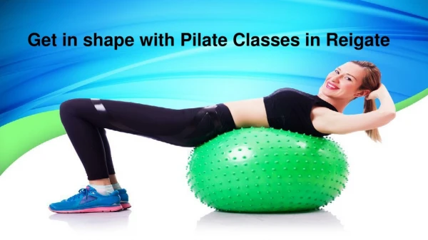 Get in shape with Pilate Classes in Reigate