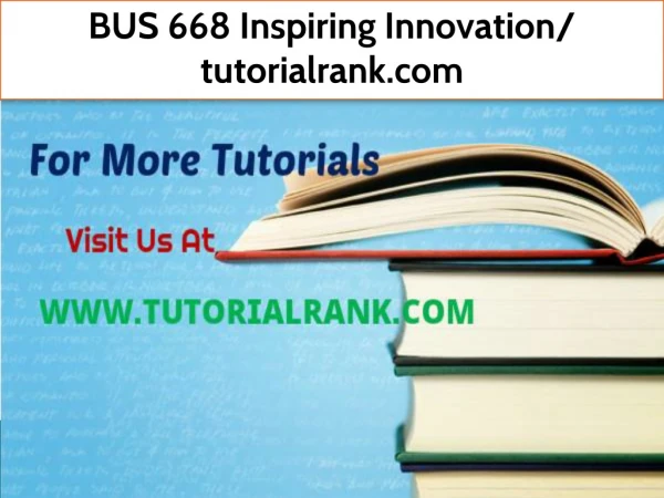 BUS 668 Inspiring Innovation- tutorialrank.com