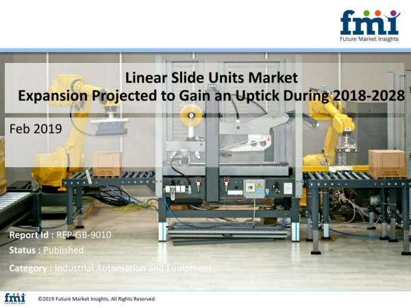 Global Linear Slide Units Market Was Valued at Approximately CAGR of 7.0% by 2028