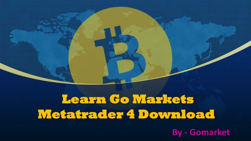 learn go markets metatrader 4 download