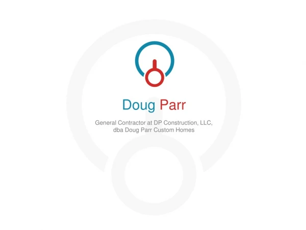 Doug Parr - Contractor at DP Construction, LLC