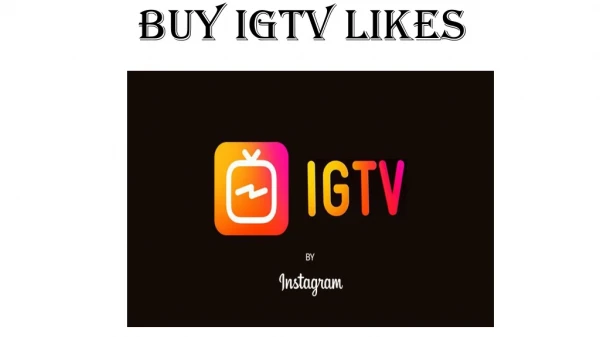 Make your Success more Targeting via Buy IGTV Likes