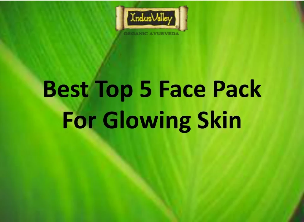 b est top 5 face pack for glowing skin