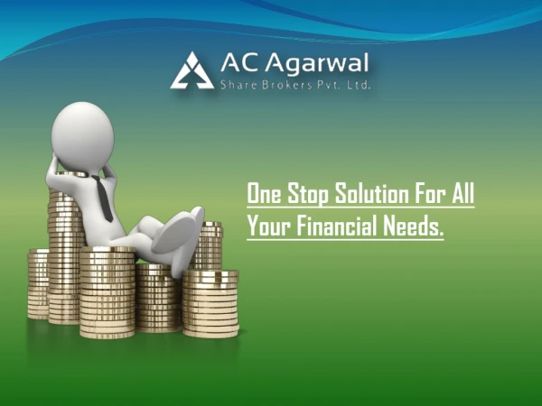 One stop solution for all your financial needs - Ac Agarwal Share Brokers