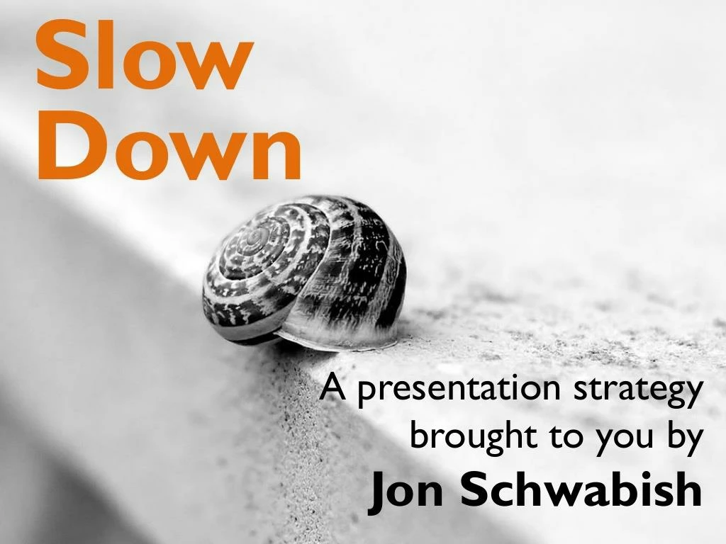 slow down a presentation technique