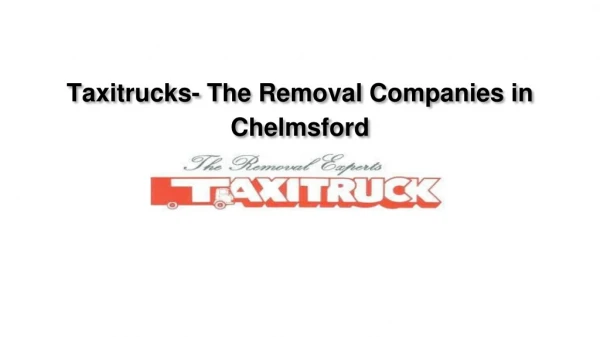 Taxitrucks- The Removal Companies in Chelmsford