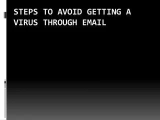 How To Avoid Getting A Virus Through Email? - slide 1