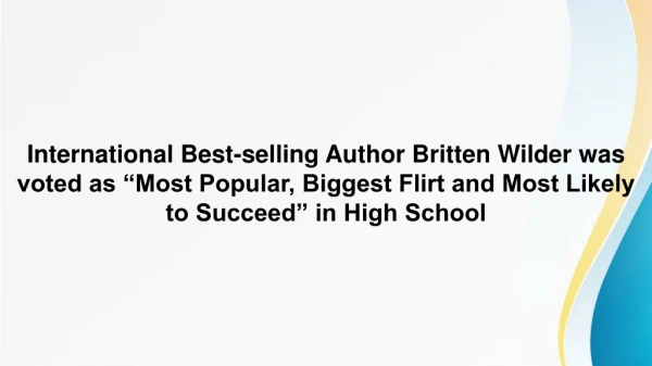 International Best-selling Author Britten Wilder was voted as “Most Popular, Biggest Flirt and Most Likely to Succeed”