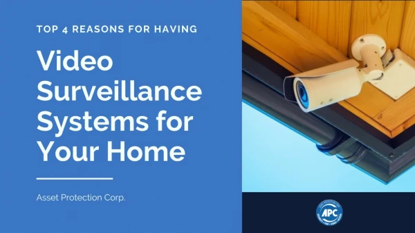 Top 4 Reasons for Having Video Surveillance Systems for Your Home