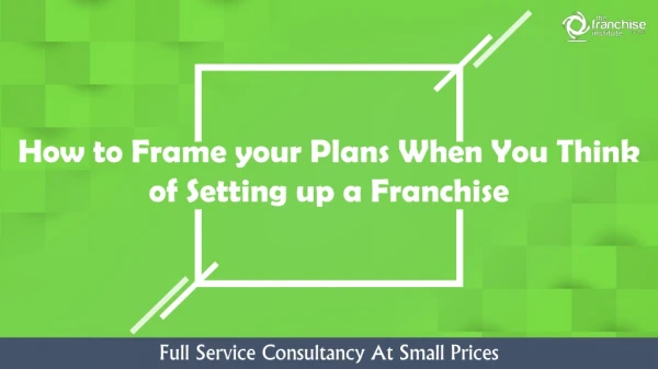 How to Frame your Plans When You Think of Setting up a Franchise