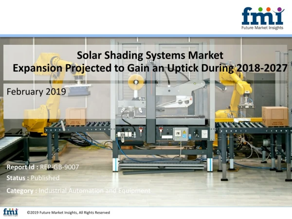 Solar Shading System Market Was Valued at US$ 3,672.6 Mn in 2017 and is Expected to Reach US$ 3,931.3 Mn by 2027-end