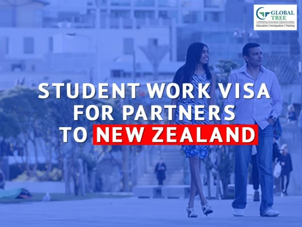 Student Work Visa for Partners to New Zealand - Global Tree.