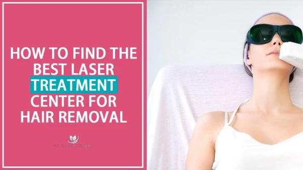 How to find the best laser treatment center for hair removal