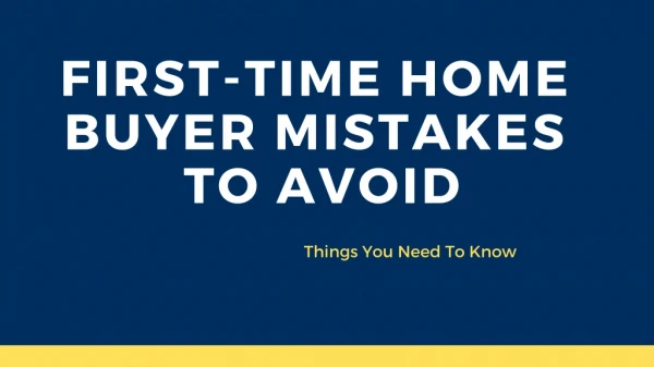 First Time Home Buyer Mistakes To Avoid