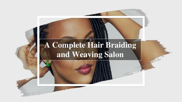 A Complete Hair Braiding and Weaving Salon in San Antonio
