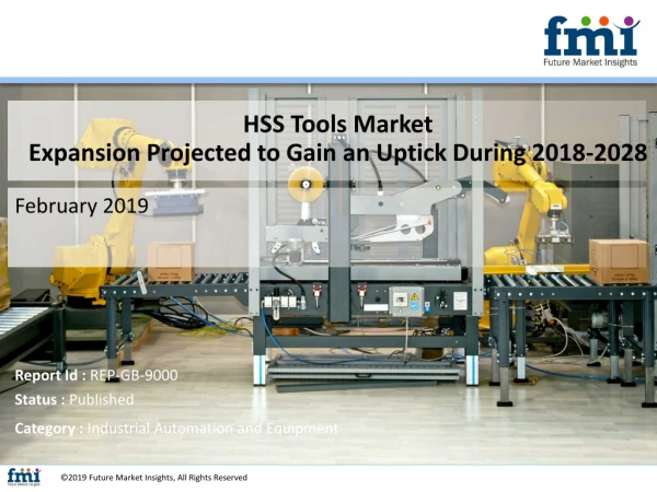 HSS Tools Market, Estimated to Register a Robust CAGR of 5.9% by The End of 2028