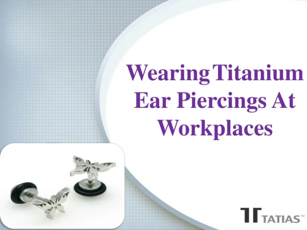 Wearing Titanium Ear Piercings At Workplaces