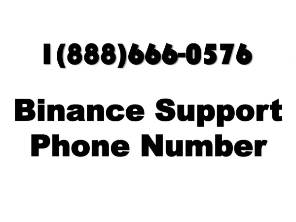 Contact binance 1888-666-0576 binance support phone number
