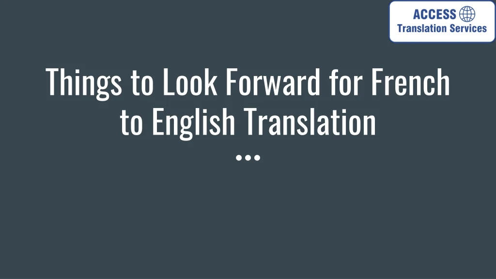 things to look forward for french to english translation