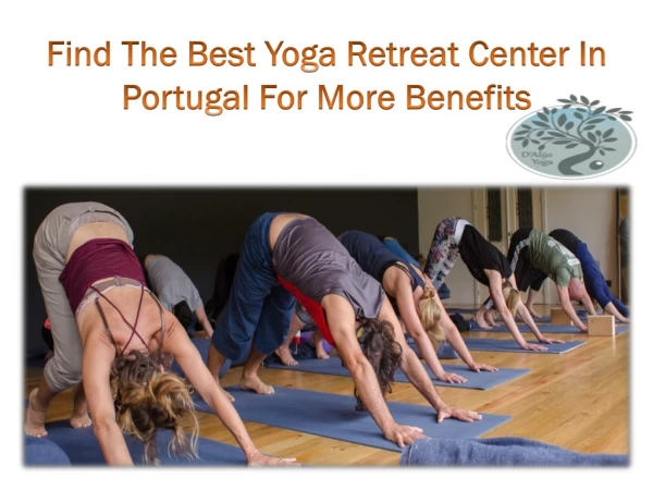 Find The Best Yoga Retreat Center In Portugal For More Benefits