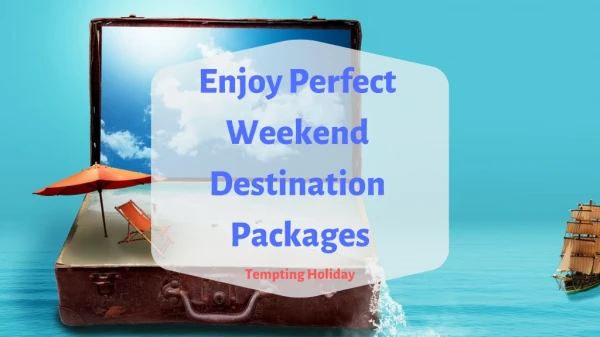 Get Adventure Trip with Tempting Holiday