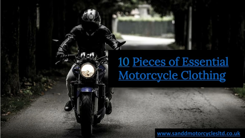 10 pieces of essential motorcycle clothing