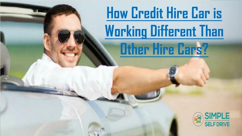 how credit hire car is working different than